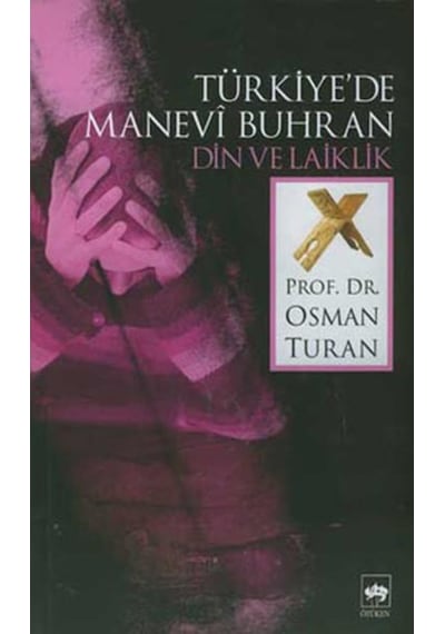 Türkiye'de Manevi Buhran Din ve Laiklik - Osman Turan - Ötüken Neşriyat