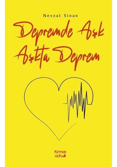 Depremde Aşk Aşkta Deprem - Nevzat Sinan - Kırmızı Ada Yayınları