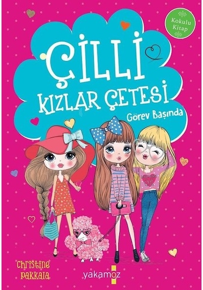 Çilli Kızlar Çetesi Görev Başında - Christine Pakkala -  Bahar Cemre Karaağaçlı - Yakamoz Yayınları