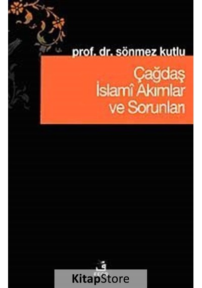 Çağdaş İslami Akımlar ve Sorunları - Sönmez Kutlu - Fecr Yayınları