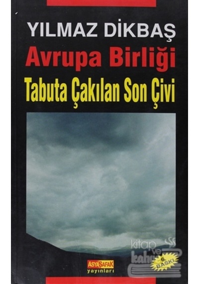 Avrupa Birliği Tabuta Çakılan Son Çivi/Asya Şafak 9789759159078
