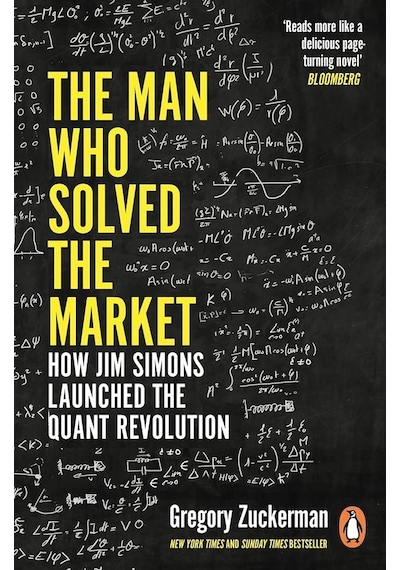 The Man Who Solved The Market How Jim Simons Launched The Quant R