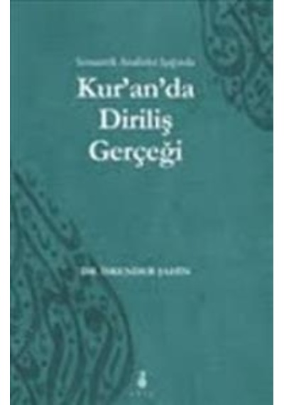 Semantik Analizler Işığında Kur'An'Da Diriliş Gerçeği