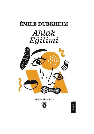 Ahlak Eğitimi - Emile Durkheim - Dorlion Yayınevi