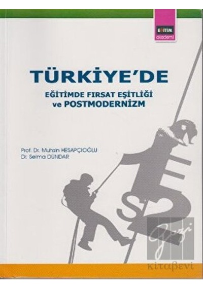 Türkiye'de Eğitimde Fırsat Eşitliği ve Postmodernizm  - Muhsin Hesapçıoğlu  -  Selma Dündar  - Eğitim Yayınevi