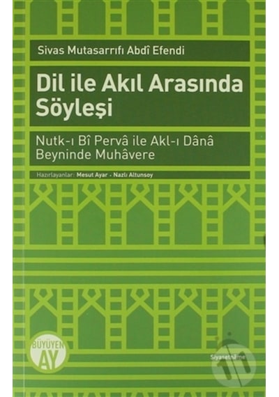 Dil ile Akıl Arasında Söyleşi - Mesut Ayar -  Nazlı Altunsoy - Büyüyenay Yayınları