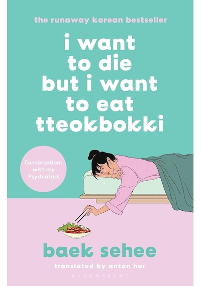 I Want To Die But I Want To Eat Tteokbokki: The Bestselling South Korean Therapy Memoir