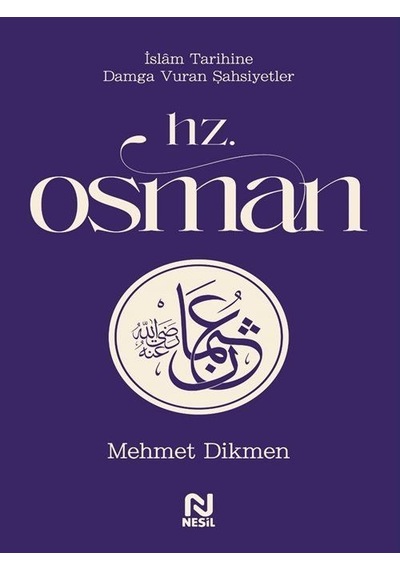 Hz. Osman / İslam Tarihine Damga Vuran Şahsiyetler / Mehmet Di...