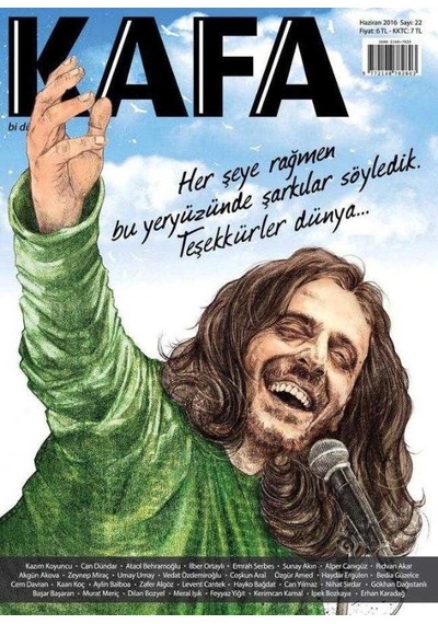 Kafa - "her Şeye Rağmen Bu Yeryüzünde Şarkılar Söyledik. Teşekkürler Dünya. Haziran 2016 Sayı 22