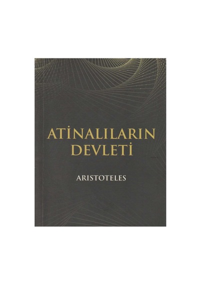 Atinalıların Devleti - Aristoteles İlk Baskı 2019