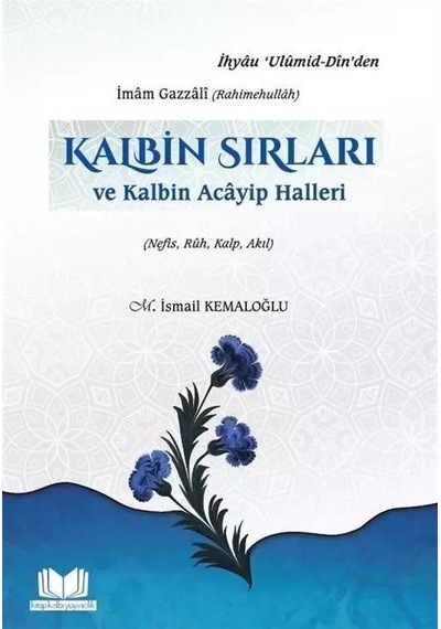 Kalbin Sırları Ve Kalbin Acayip Halleri / M. İsmail Kemaloğlu