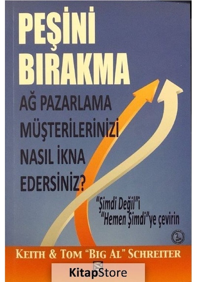 Peşini Bırakma - Ağ Pazarlama Müşterilerinizi Nasıl İkna Edersiniz? - Keith Schreiter - N Yayıncılık