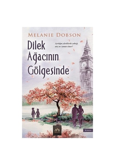 Melanie'nin Dilek Ağacının Gölgesinde Geçen Hikayesi - 300 Sayfa