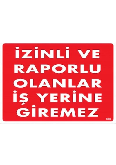 Izinli Ve Raporlu Olanlar Iş Yerine Giremez Uyarı Levhası 25X35 K (475973385)