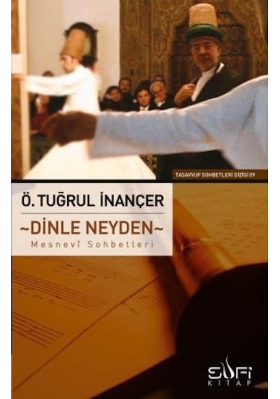 Dinle Neyden Mesnevi Sohbetleri - Ö. Tuğrul İnançer - Sufi Kitap