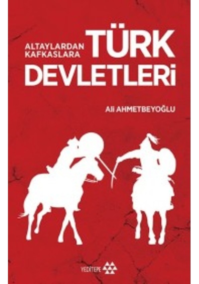 Altaylardan Kafkaslara Türk Devletleri Ali Ahmetbeyoğlu Yedite 9786059787932