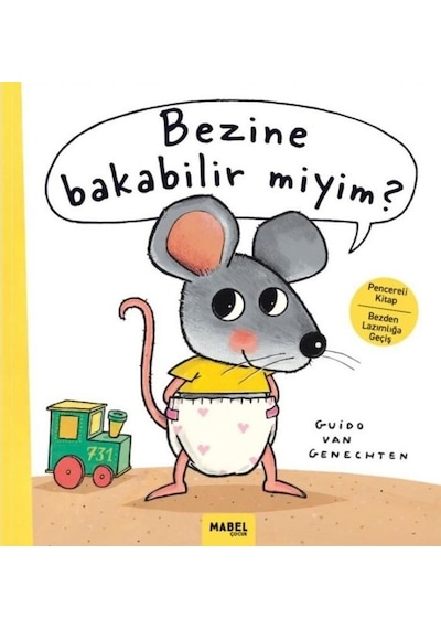Bezine Bakabilir Miyim? Pencereli Kitap Bezden Lazımlığa Geçiş - Guido van Genechten - Mabel Çocuk