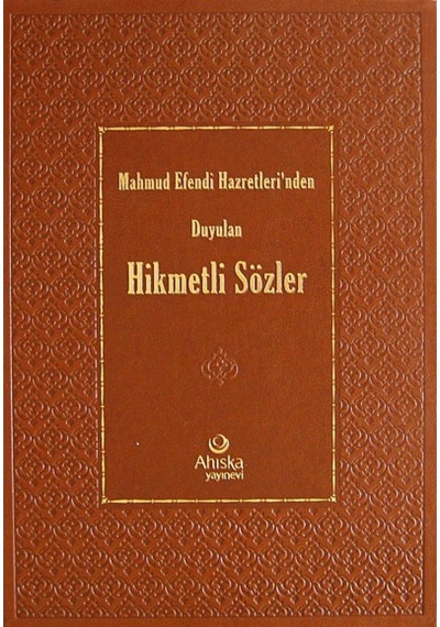 Mahmud Efendi Hazretleri'nden Duyulan Hikmetli Sözler - Mahmud Ustaosmanoğlu - Ahıska Yayınevi