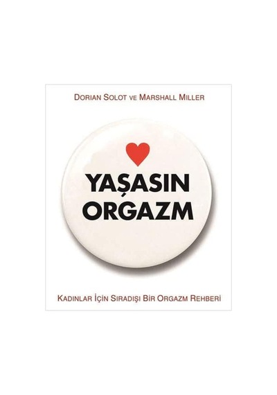 Yaşasın Orgazm: Kadınlar İçin Sıradışı Bir Rehber: Kadınlar İçin Sıradışı Bir Orgazm Rehberi