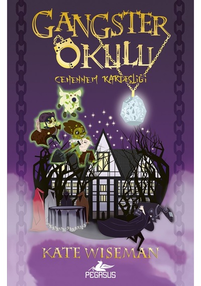 Gangster Okulu: Cehennem Kardeşliği Gangster Okulu 2. Kitap Kate Wiseman