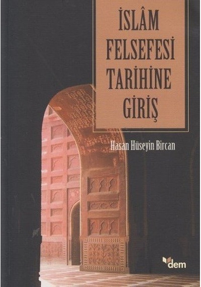 İslam Felsefesi Tarihine Giriş  - Hasan Hüseyin Bircan  - Dem Yayınları
