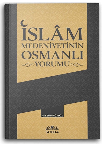 İslam Medeniyetinin Osmanlı Yorumu
