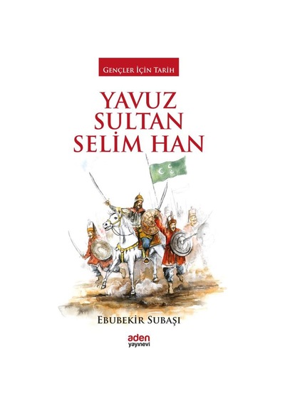 Gençler için Tarih -  Yavuz Sultan Selim  Han