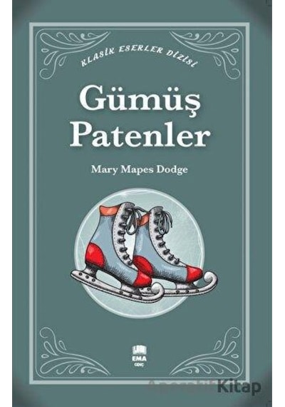 Gümüş Patenler - Mary Mapes Dodge - Ema Genç