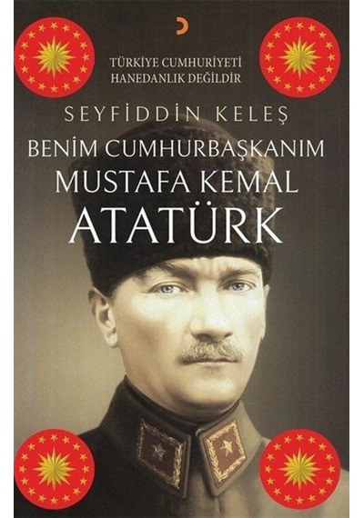 Benim Cumhurbaşkanım Mustafa Kemal Atatürk - Seyfiddin Keleş - Cinius