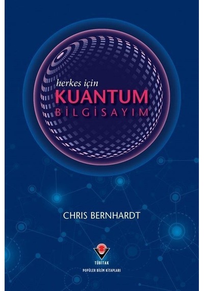 Herkes İçin Kuantum Bilgisayım - Chris Bernhardt - Tübitak Yayınları