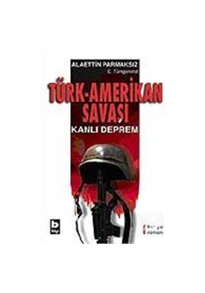 Türk-Amerikan Savaşı - Alaettin Parmaksız - Bilgi Yayınevi