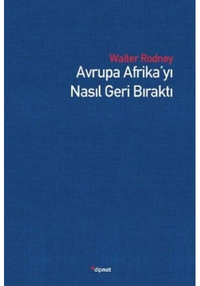Avrupa Afrika'yı Nasıl Geri Bıraktı - Walter Rodney - Dipnot