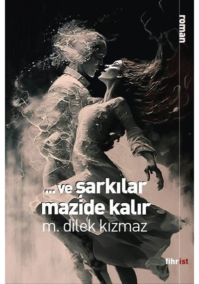 Ve Şarkılar Mazide Kalır - M. Dilek Kızmaz - Fihrist