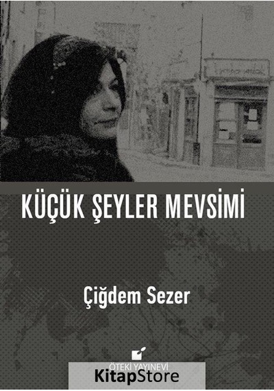 Küçük Şeyler Mevsimi - Çiğdem Sezer - Öteki Yayınevi