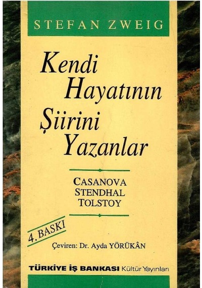 Kendi Hayatının Şiirini Yazanlar: Casanova Stendhal Tolstoy - Dünya Fikir Mimarları - Stefan Zweig