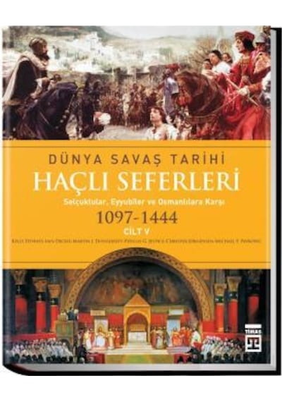 Dünya Savaş Tarihi: Haçlı Seferleri Cilt 5