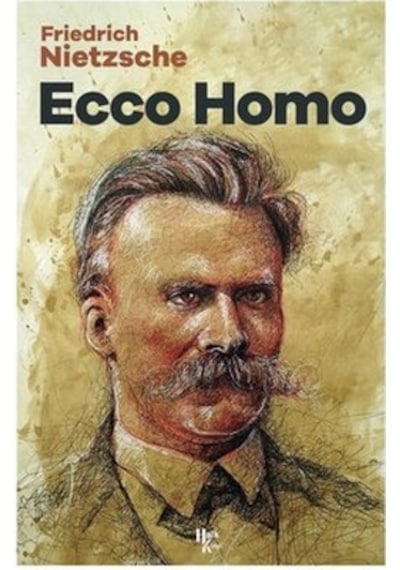 Ecco Homo - Friedrich Nietzsche - Halk Kitabevi