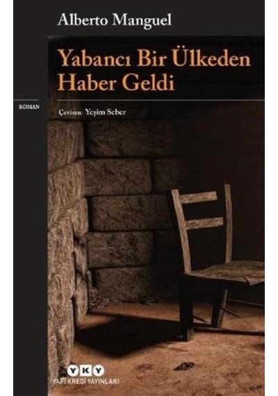 Yabancı Bir Ülkeden Haber Geldi - Alberto Manguel