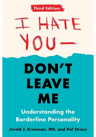 I Hate You--Don't Leave Me Understanding the Borderline Personality-Hal Straus