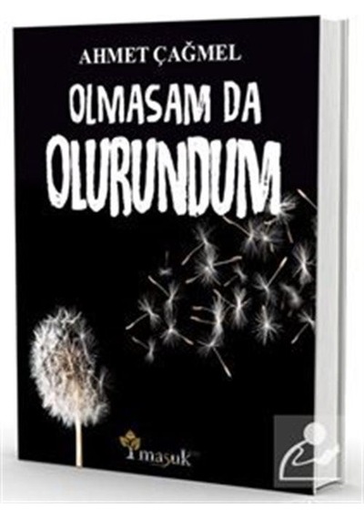Olmasam da Olurundum - Ahmet Çağmel - Maşuk Kitap