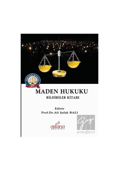 Maden Hukuku - Bildiriler Kitabı- Astana Yayınları