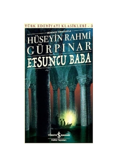 İş Bankası Kültür Yayınları Efsuncu Baba Türk Edebiyatı Klasikleri 3 - Hüseyin Rahmi Gürpınar Normal Boy Ciltli