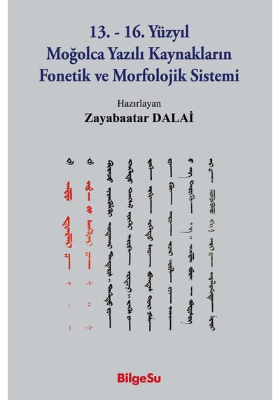 13.-16. Yüzyıl Moğolca Yazılı Kaynakların Fonetik Ve Morfolojik Sistemi