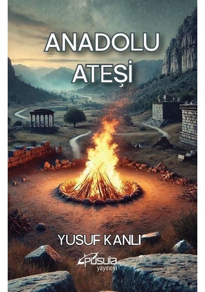 Anadolu Ateşi / Yusuf Kanlı