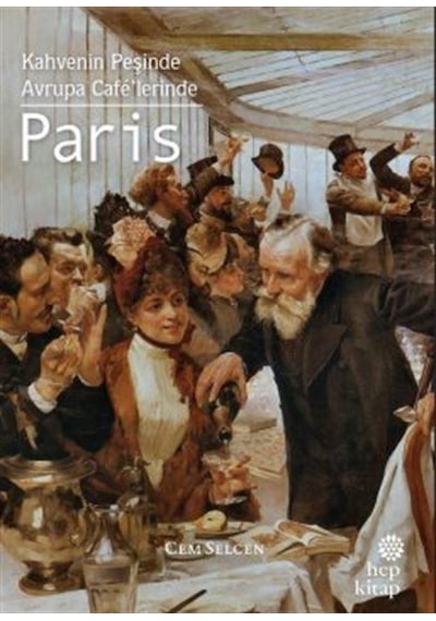 Paris: Kahvenin Peşinde Avrupa Cafe'lerinde - Cem Selcen - Hep Kitap