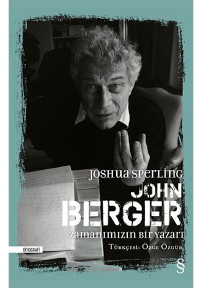 John Berger: Zamanımızın Bir Yazarı - Joshua Sperling - Everest Yayınları
