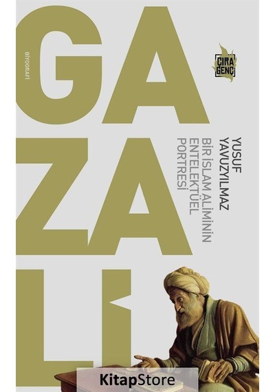 Gazali: Bir İslam Aliminin Entelektüel Portresi - Yusuf Yavuzyılmaz - Çıra Genç