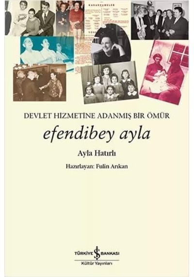 Efendibey Ayla: Devlet Hizmetine Adanmış Bir Ömür