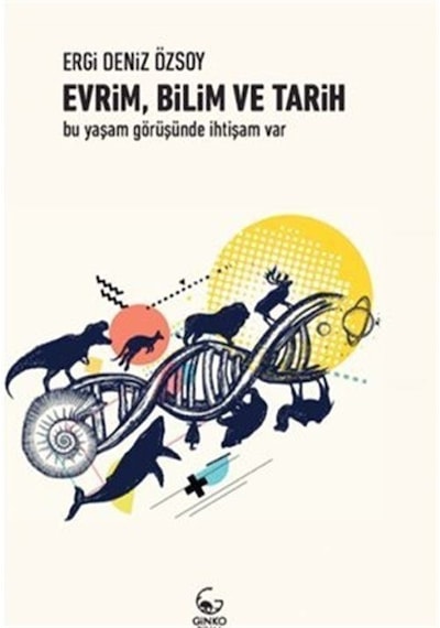 Evrim Bilim ve Tarih - Ergi Deniz Özsoy - Ginko Bilim