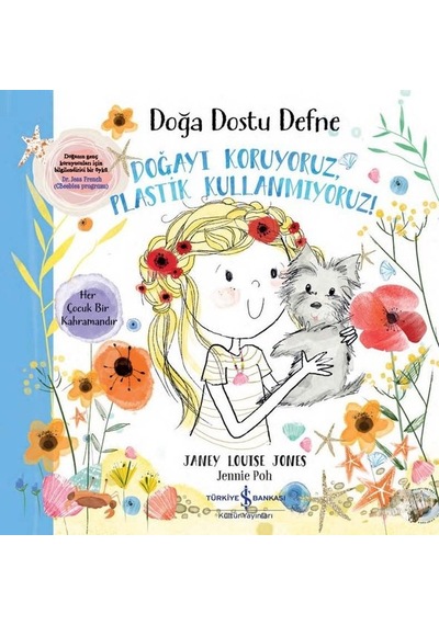 Doğa Dostu Defne - Doğayı Koruyoruz Plastik Kullanmıyoruz! - Janey Louise Jones - İş Bankası Kültür Yayınları